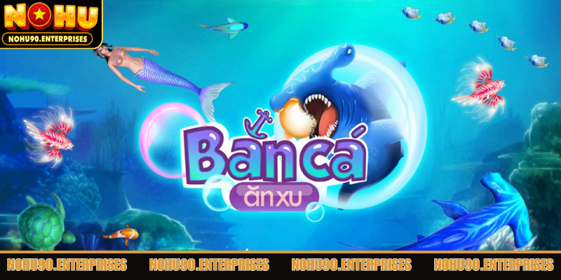 Khám phá tựa game bắn cá ăn xu đầy sự cuốn hút