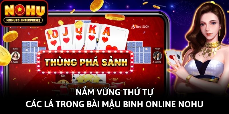 Nắm vững thứ tự các lá trong bài Mậu Binh online Nohu