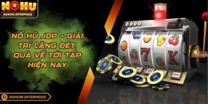 Nổ Hũ JDP – Giải Trí Căng Đét, Quà Về Tới Tấp Năm 2025