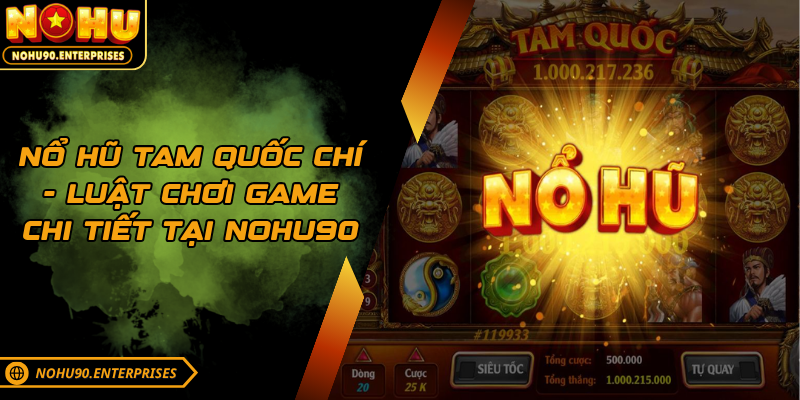 Nổ hũ Tam Quốc Chí - Luật Chơi Game Chi Tiết Tại NOHU90