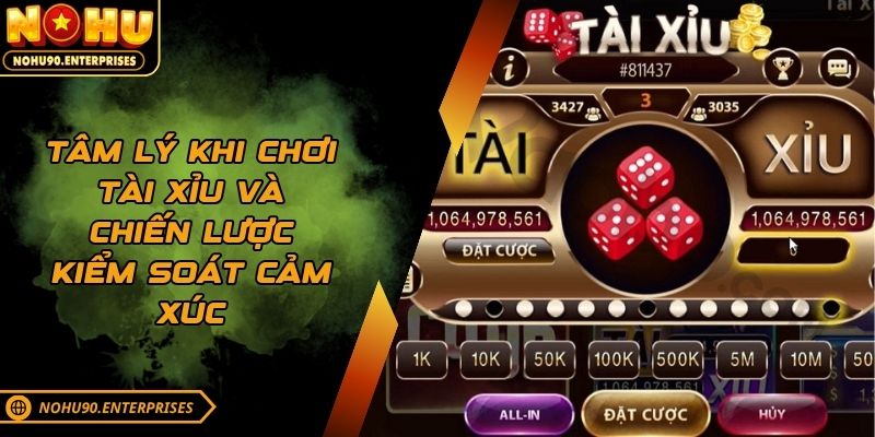 Tâm lý khi chơi tài xỉu và chiến lược kiểm soát cảm xúc