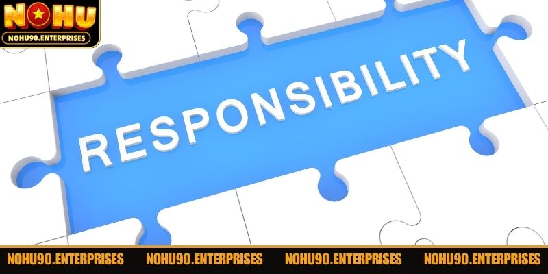 Các trách nhiệm nhà cái với tầm quan trọng khá lớn